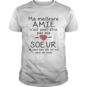 Ma Meilleure Amie Nest Peut Etre Pas Ma Soeur De Sang Shirt